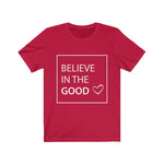 Believe in the Good Unisex T-Shirt