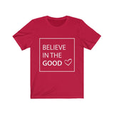 Believe in the Good Unisex T-Shirt