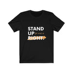 Stand Up For What Is Right Unisex Jersey Short Sleeve T-Shirt